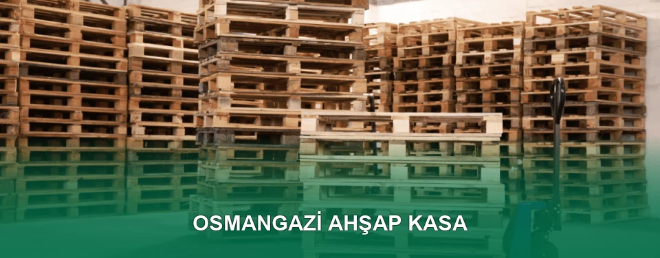 Osmangazi Ahşap Kasa İmalatı