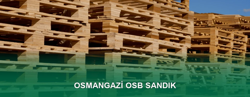 Osmangazi OSB Sandık İmalatı
