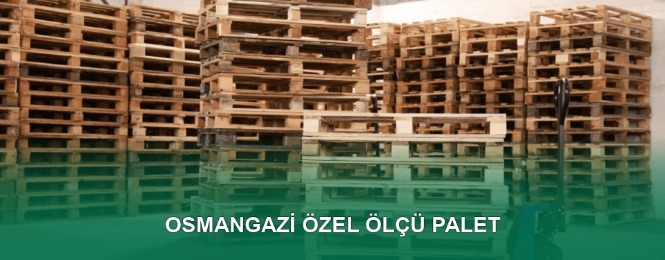 Osmangazi Özel Ölçü Palet İmalatı